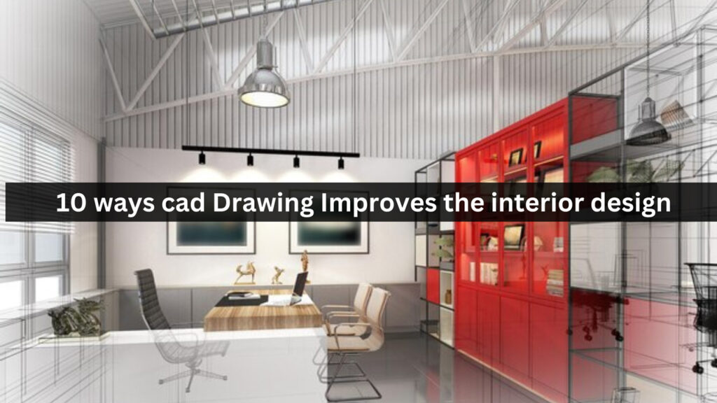 10-ways-cad-Drawing-Improves-the-interior-design