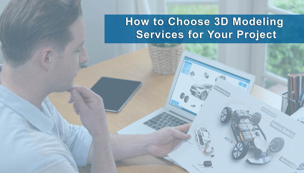 Choose 3D Modeling Services provider