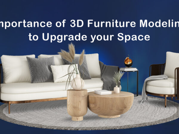 Importance of 3D Furniture Modeling to Upgrade your Space