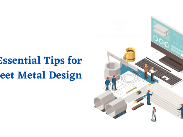 5 Essential Tips for Sheet Metal Design