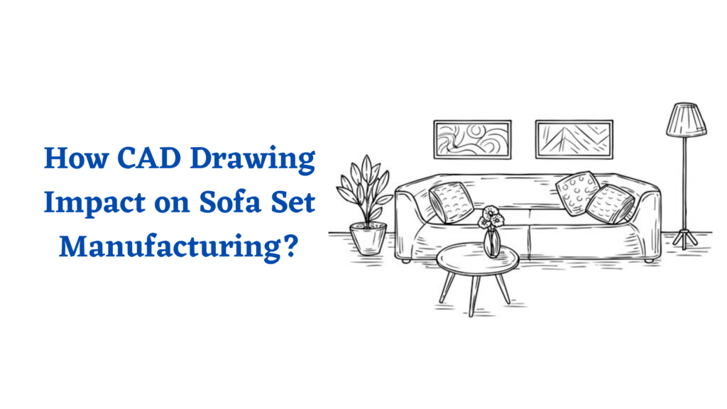 Impact-of-CAD-Drawing-on-Sofa-Set-Manufacturing