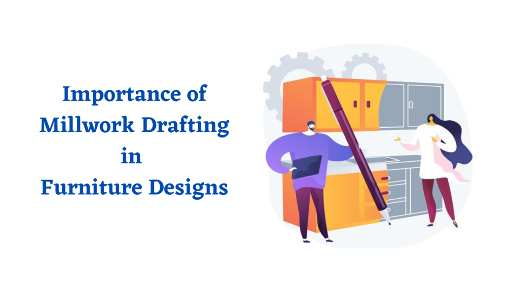 Importance of Millwork Drafting in Furniture Designs