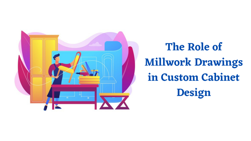 Role-of-Millwork-Drawings-in-Cabinet-Design