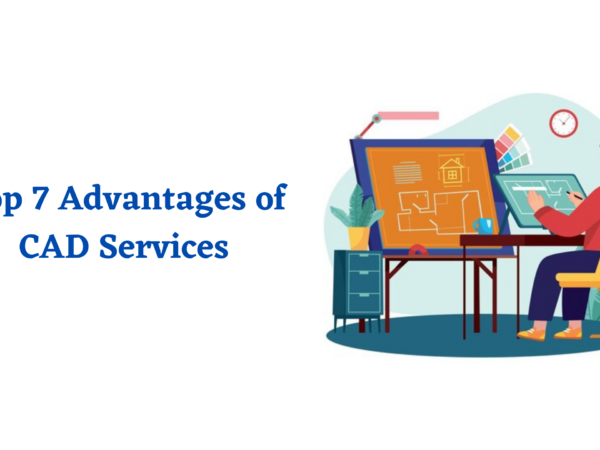 Top 7 Advantages of CAD Services