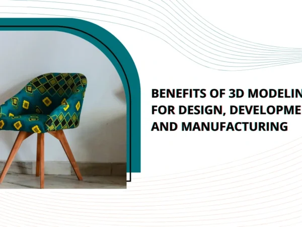 Benefits of 3D Modeling for Design