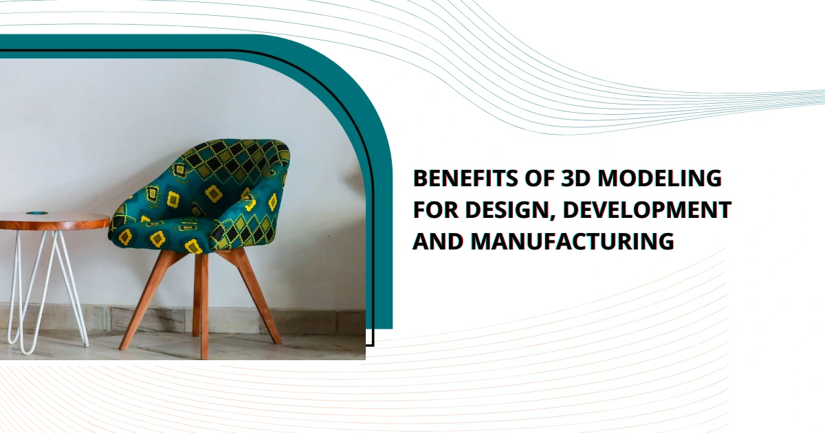 Benefits of 3D Modeling for Design